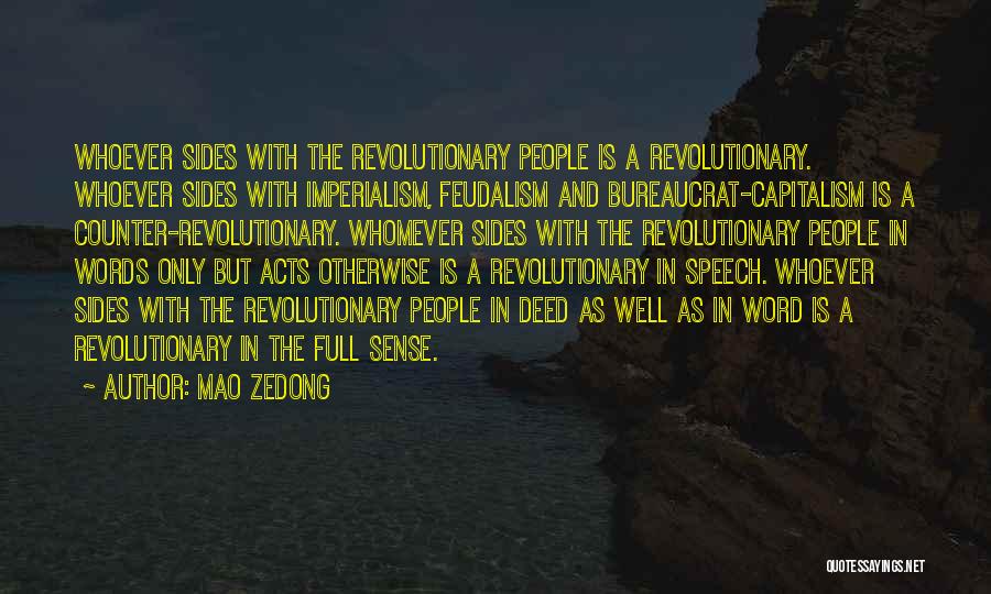 Mao Zedong Quotes: Whoever Sides With The Revolutionary People Is A Revolutionary. Whoever Sides With Imperialism, Feudalism And Bureaucrat-capitalism Is A Counter-revolutionary. Whomever