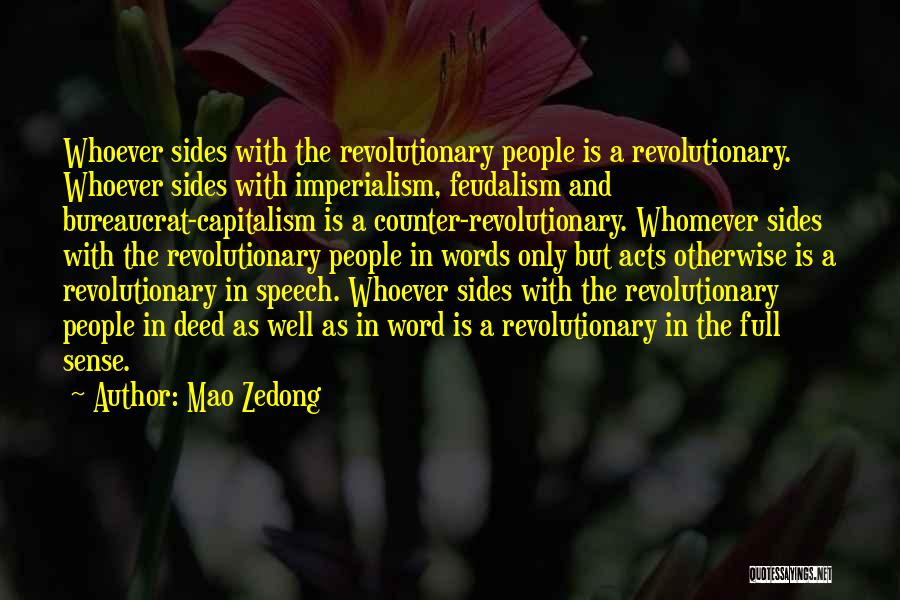 Mao Zedong Quotes: Whoever Sides With The Revolutionary People Is A Revolutionary. Whoever Sides With Imperialism, Feudalism And Bureaucrat-capitalism Is A Counter-revolutionary. Whomever