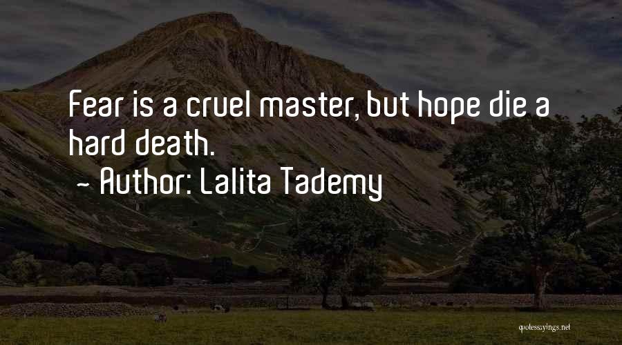 Lalita Tademy Quotes: Fear Is A Cruel Master, But Hope Die A Hard Death.