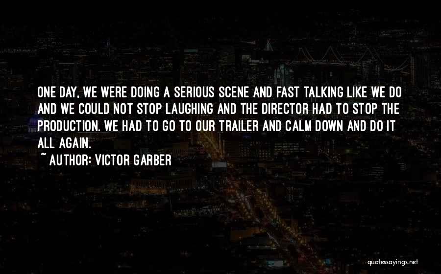 Victor Garber Quotes: One Day, We Were Doing A Serious Scene And Fast Talking Like We Do And We Could Not Stop Laughing