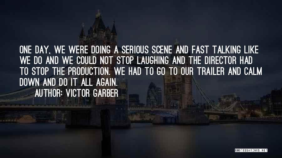 Victor Garber Quotes: One Day, We Were Doing A Serious Scene And Fast Talking Like We Do And We Could Not Stop Laughing