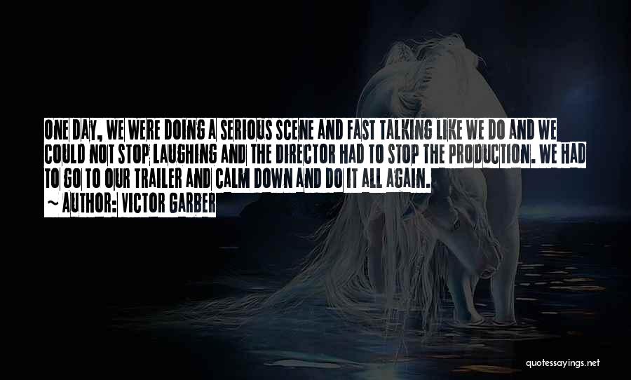 Victor Garber Quotes: One Day, We Were Doing A Serious Scene And Fast Talking Like We Do And We Could Not Stop Laughing