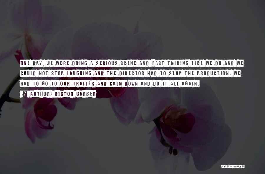 Victor Garber Quotes: One Day, We Were Doing A Serious Scene And Fast Talking Like We Do And We Could Not Stop Laughing