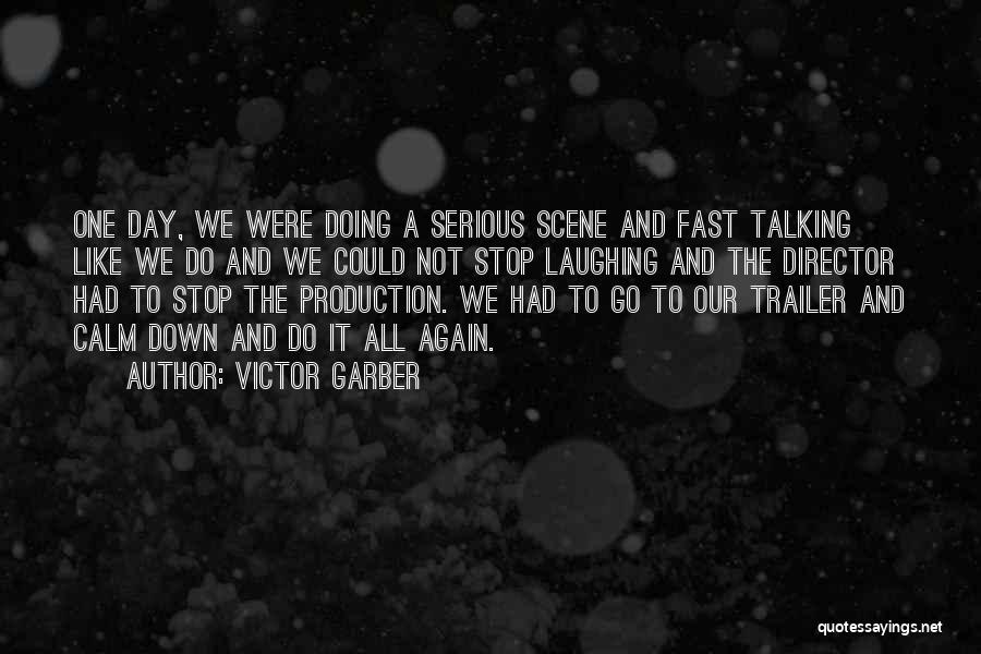 Victor Garber Quotes: One Day, We Were Doing A Serious Scene And Fast Talking Like We Do And We Could Not Stop Laughing