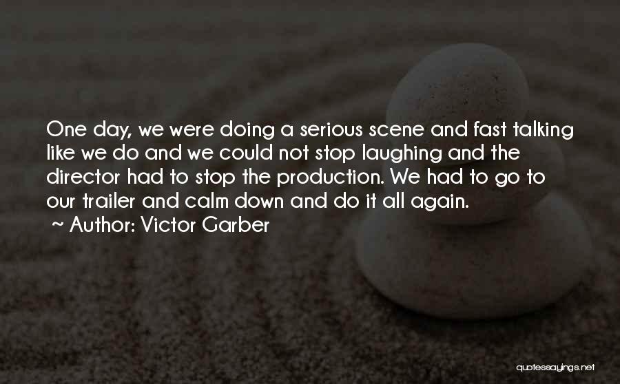 Victor Garber Quotes: One Day, We Were Doing A Serious Scene And Fast Talking Like We Do And We Could Not Stop Laughing