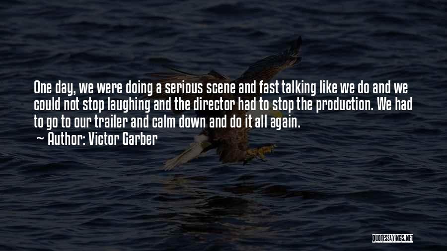 Victor Garber Quotes: One Day, We Were Doing A Serious Scene And Fast Talking Like We Do And We Could Not Stop Laughing