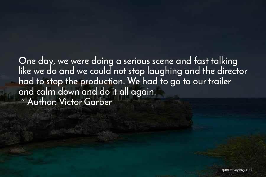 Victor Garber Quotes: One Day, We Were Doing A Serious Scene And Fast Talking Like We Do And We Could Not Stop Laughing