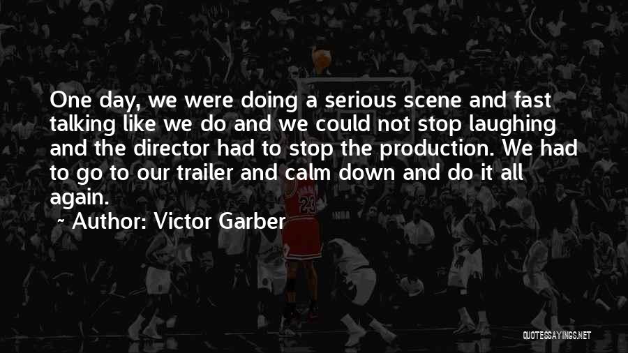 Victor Garber Quotes: One Day, We Were Doing A Serious Scene And Fast Talking Like We Do And We Could Not Stop Laughing