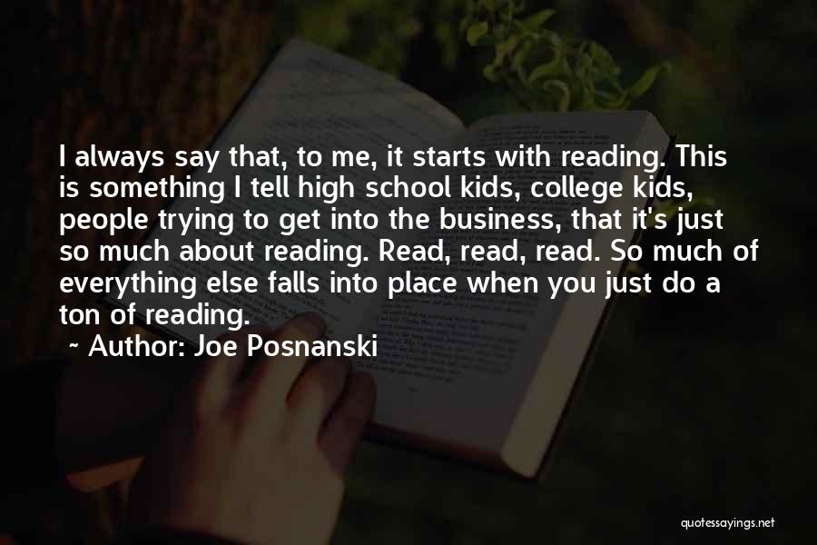 Joe Posnanski Quotes: I Always Say That, To Me, It Starts With Reading. This Is Something I Tell High School Kids, College Kids,
