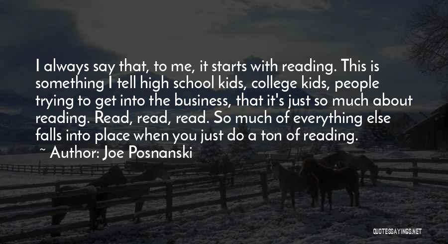 Joe Posnanski Quotes: I Always Say That, To Me, It Starts With Reading. This Is Something I Tell High School Kids, College Kids,