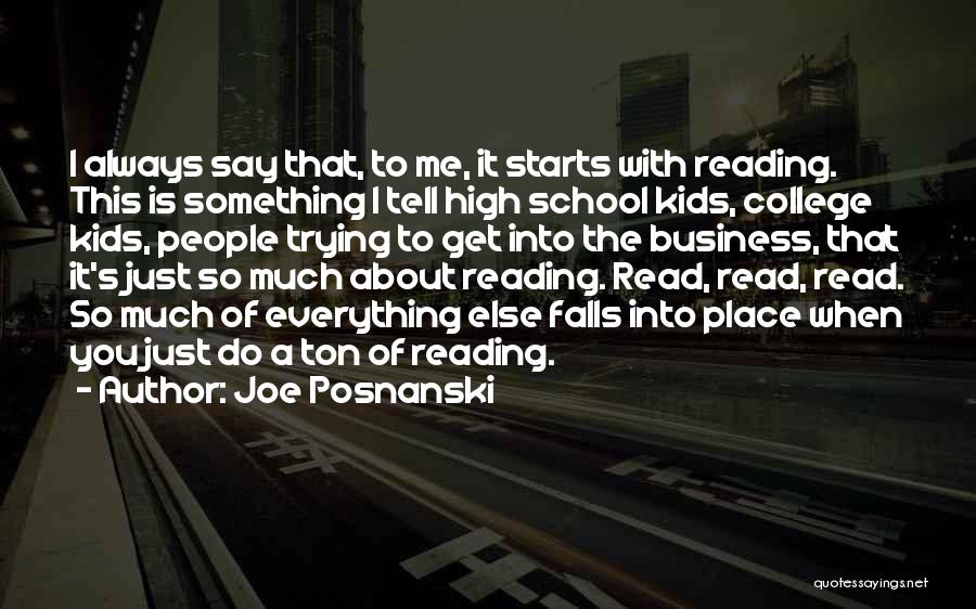 Joe Posnanski Quotes: I Always Say That, To Me, It Starts With Reading. This Is Something I Tell High School Kids, College Kids,