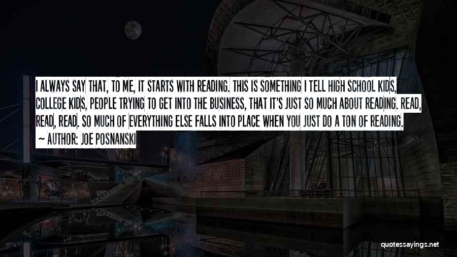 Joe Posnanski Quotes: I Always Say That, To Me, It Starts With Reading. This Is Something I Tell High School Kids, College Kids,