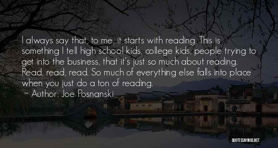 Joe Posnanski Quotes: I Always Say That, To Me, It Starts With Reading. This Is Something I Tell High School Kids, College Kids,