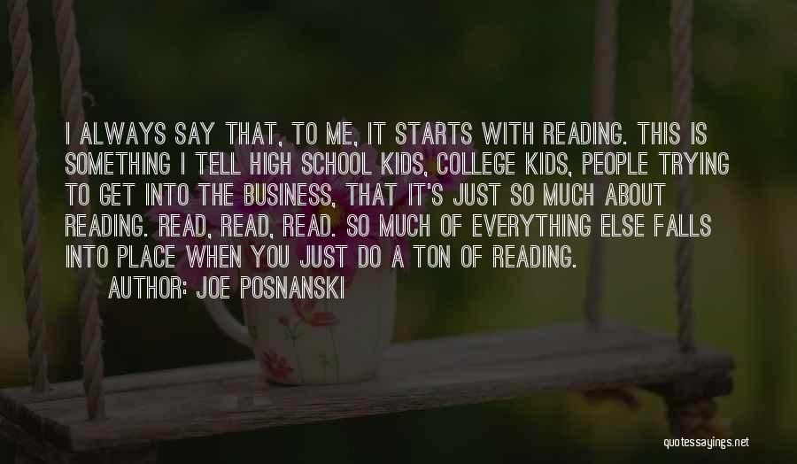 Joe Posnanski Quotes: I Always Say That, To Me, It Starts With Reading. This Is Something I Tell High School Kids, College Kids,