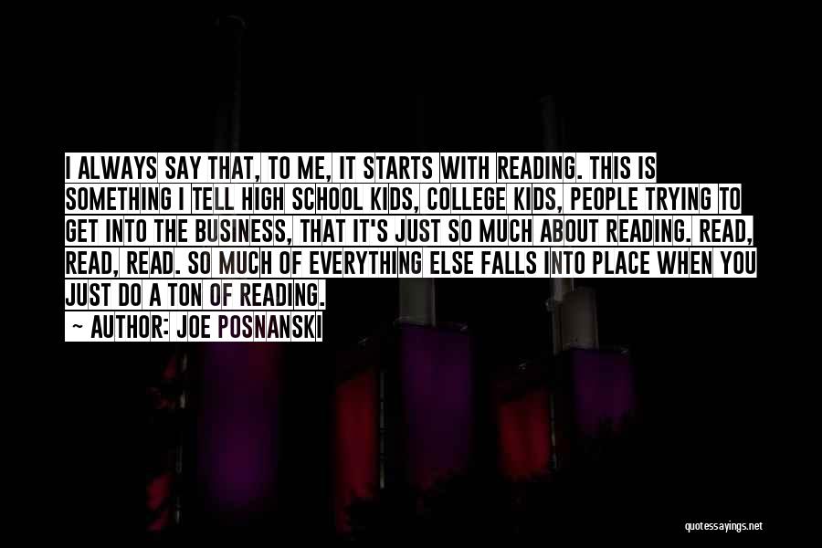 Joe Posnanski Quotes: I Always Say That, To Me, It Starts With Reading. This Is Something I Tell High School Kids, College Kids,