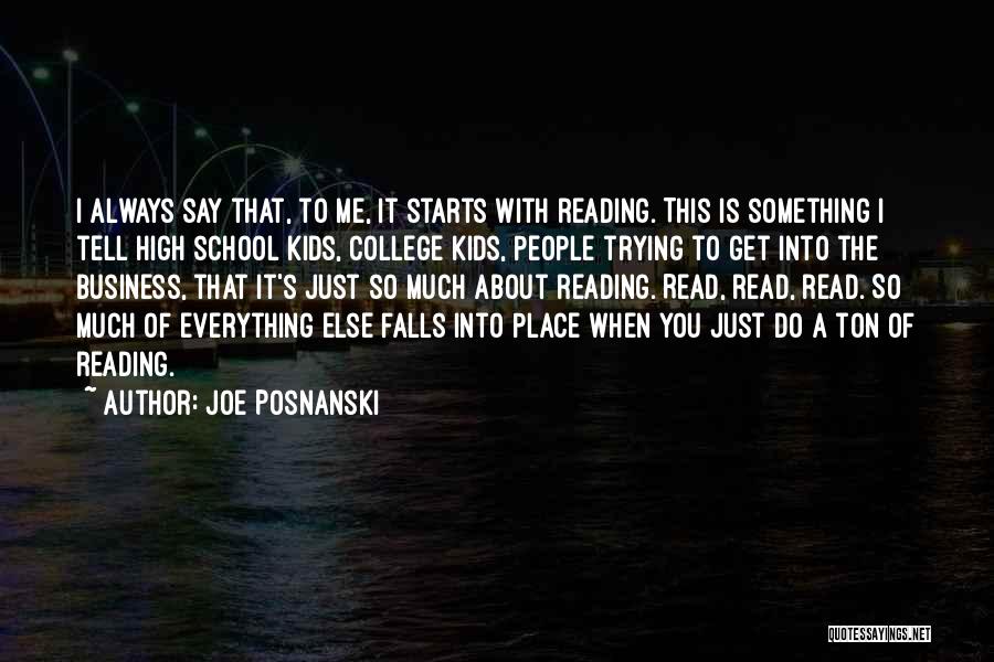 Joe Posnanski Quotes: I Always Say That, To Me, It Starts With Reading. This Is Something I Tell High School Kids, College Kids,