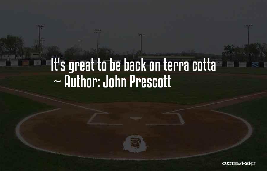 John Prescott Quotes: It's Great To Be Back On Terra Cotta