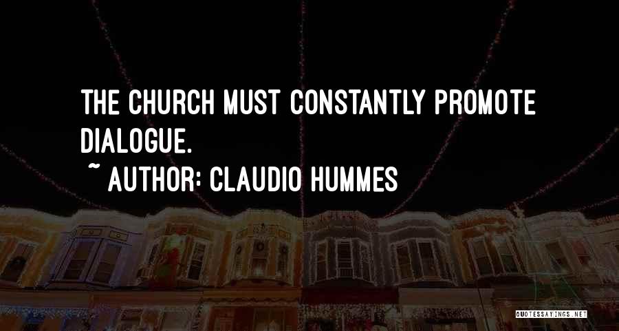 Claudio Hummes Quotes: The Church Must Constantly Promote Dialogue.