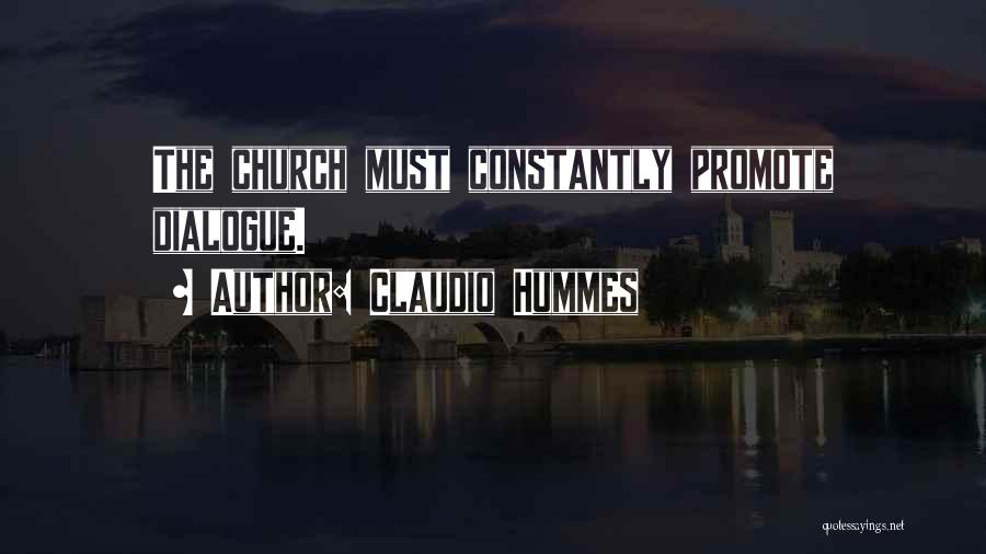 Claudio Hummes Quotes: The Church Must Constantly Promote Dialogue.