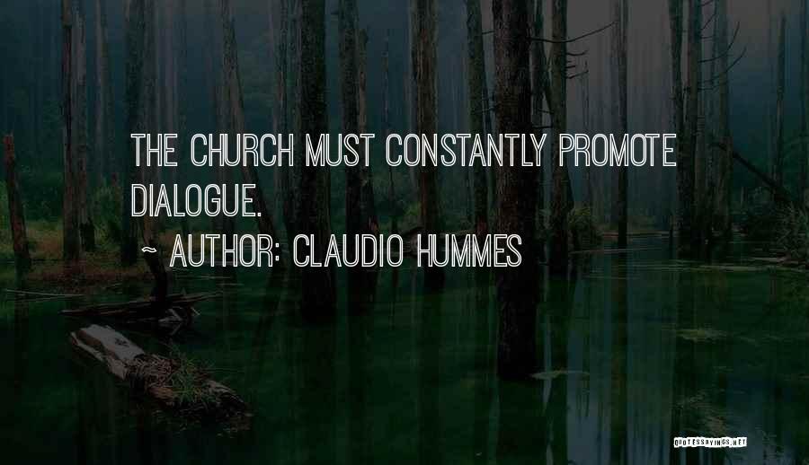 Claudio Hummes Quotes: The Church Must Constantly Promote Dialogue.