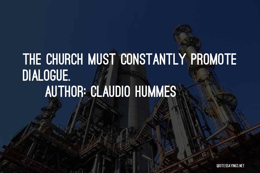 Claudio Hummes Quotes: The Church Must Constantly Promote Dialogue.