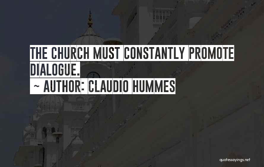 Claudio Hummes Quotes: The Church Must Constantly Promote Dialogue.