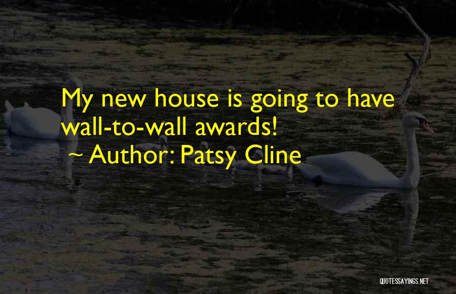 Patsy Cline Quotes: My New House Is Going To Have Wall-to-wall Awards!