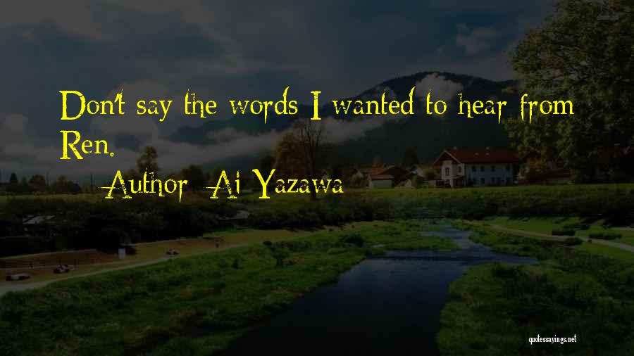 Ai Yazawa Quotes: Don't Say The Words I Wanted To Hear From Ren.