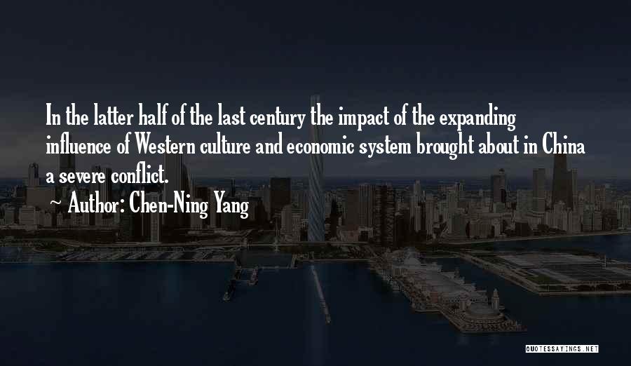 Chen-Ning Yang Quotes: In The Latter Half Of The Last Century The Impact Of The Expanding Influence Of Western Culture And Economic System