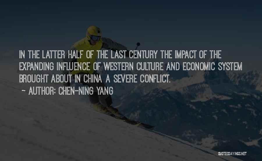 Chen-Ning Yang Quotes: In The Latter Half Of The Last Century The Impact Of The Expanding Influence Of Western Culture And Economic System
