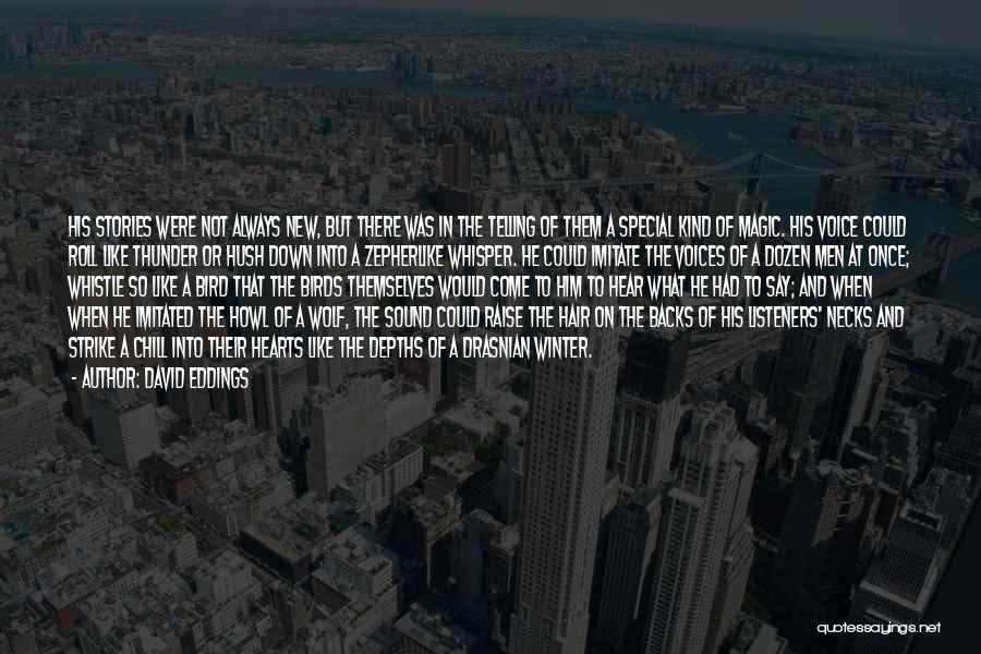 David Eddings Quotes: His Stories Were Not Always New, But There Was In The Telling Of Them A Special Kind Of Magic. His