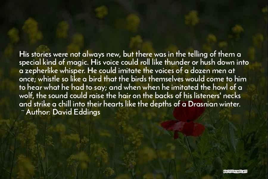 David Eddings Quotes: His Stories Were Not Always New, But There Was In The Telling Of Them A Special Kind Of Magic. His