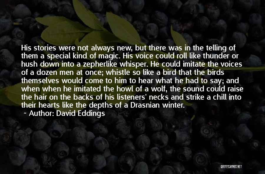 David Eddings Quotes: His Stories Were Not Always New, But There Was In The Telling Of Them A Special Kind Of Magic. His