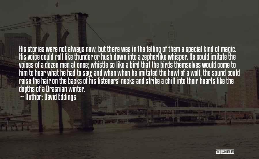 David Eddings Quotes: His Stories Were Not Always New, But There Was In The Telling Of Them A Special Kind Of Magic. His