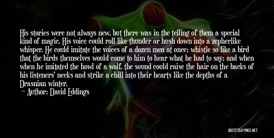 David Eddings Quotes: His Stories Were Not Always New, But There Was In The Telling Of Them A Special Kind Of Magic. His