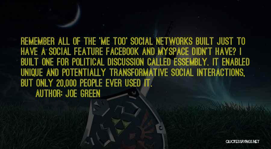 Joe Green Quotes: Remember All Of The 'me Too' Social Networks Built Just To Have A Social Feature Facebook And Myspace Didn't Have?