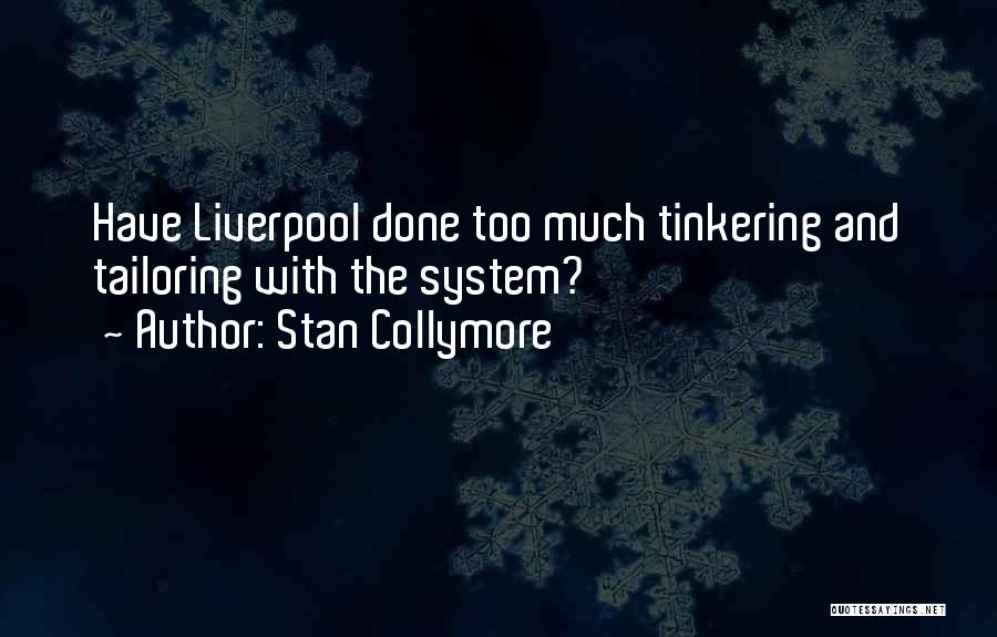 Stan Collymore Quotes: Have Liverpool Done Too Much Tinkering And Tailoring With The System?