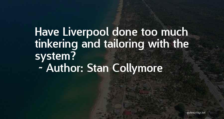 Stan Collymore Quotes: Have Liverpool Done Too Much Tinkering And Tailoring With The System?