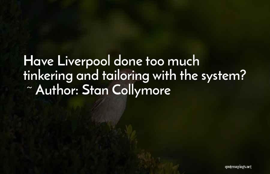 Stan Collymore Quotes: Have Liverpool Done Too Much Tinkering And Tailoring With The System?