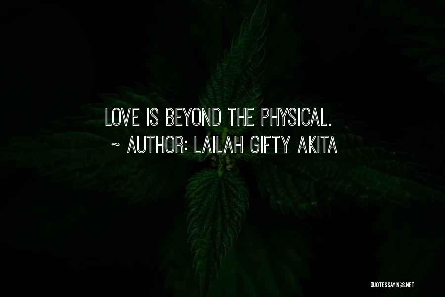 Lailah Gifty Akita Quotes: Love Is Beyond The Physical.