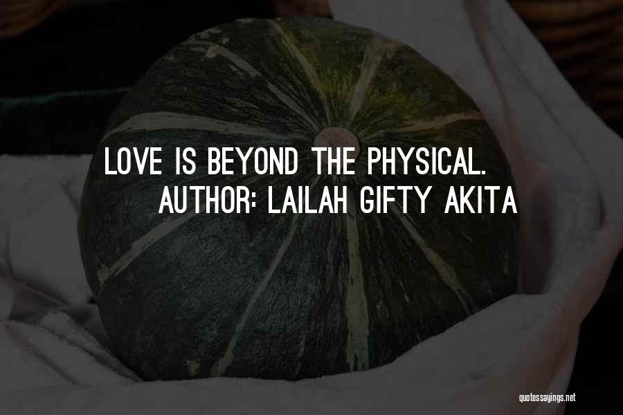 Lailah Gifty Akita Quotes: Love Is Beyond The Physical.