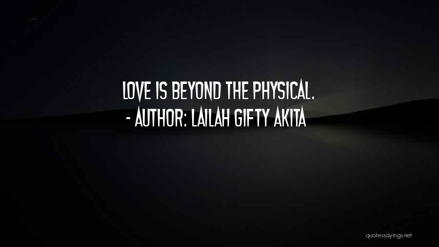 Lailah Gifty Akita Quotes: Love Is Beyond The Physical.