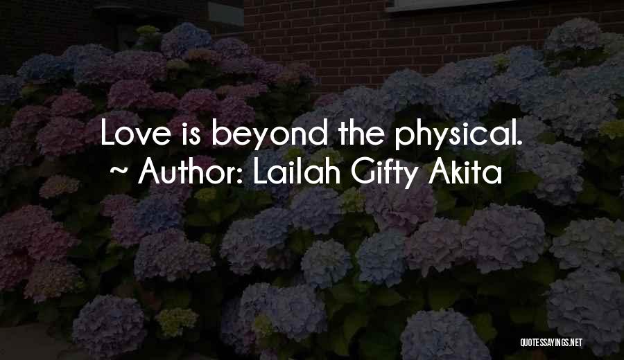 Lailah Gifty Akita Quotes: Love Is Beyond The Physical.
