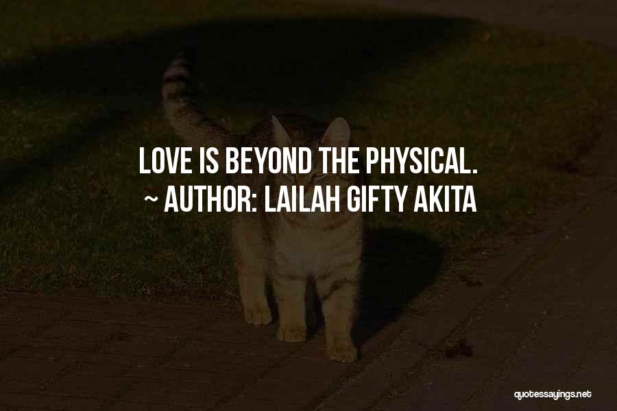 Lailah Gifty Akita Quotes: Love Is Beyond The Physical.