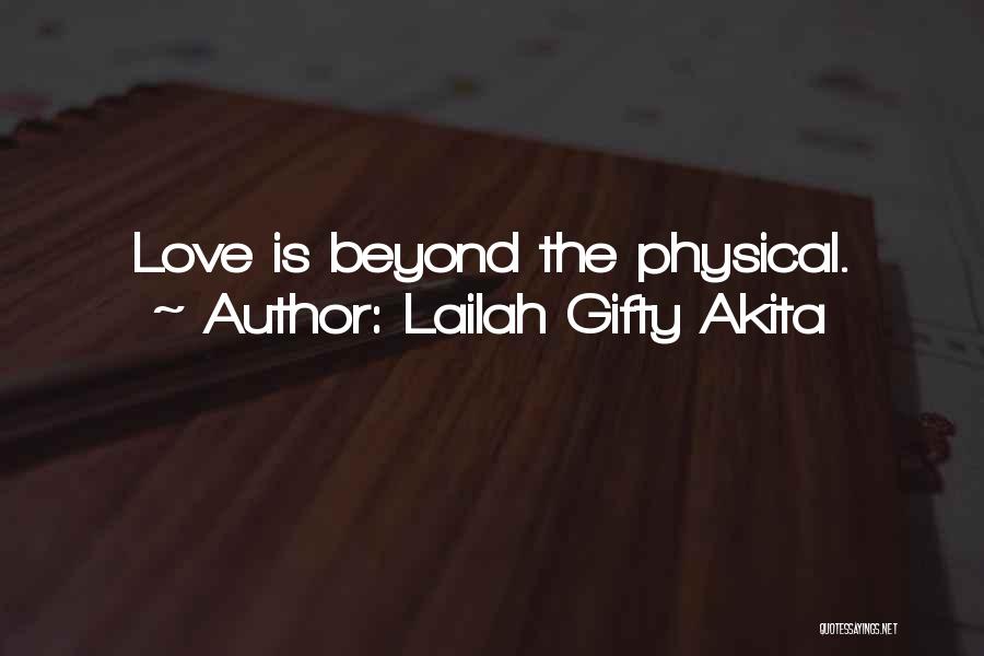 Lailah Gifty Akita Quotes: Love Is Beyond The Physical.