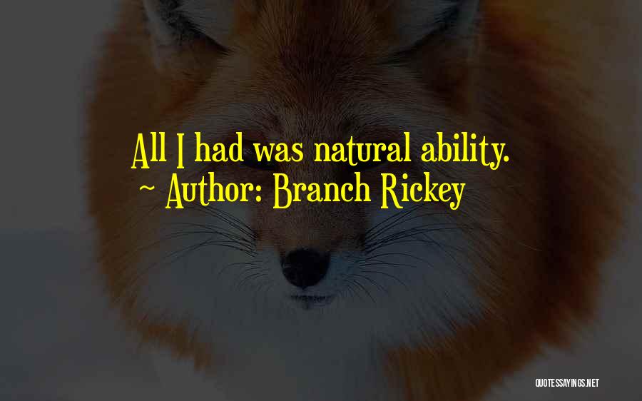 Branch Rickey Quotes: All I Had Was Natural Ability.