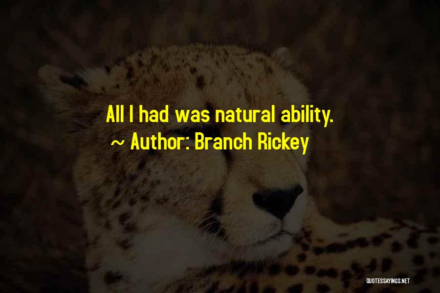 Branch Rickey Quotes: All I Had Was Natural Ability.