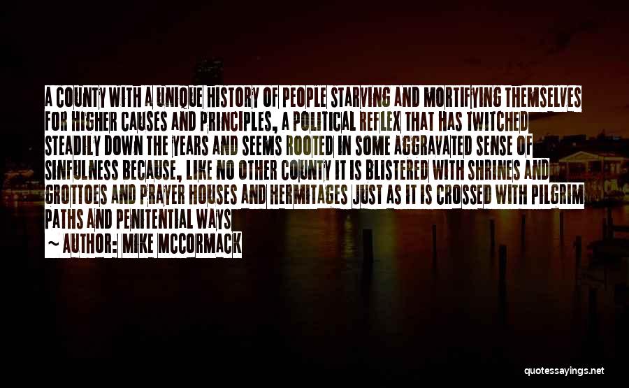 Mike McCormack Quotes: A County With A Unique History Of People Starving And Mortifying Themselves For Higher Causes And Principles, A Political Reflex