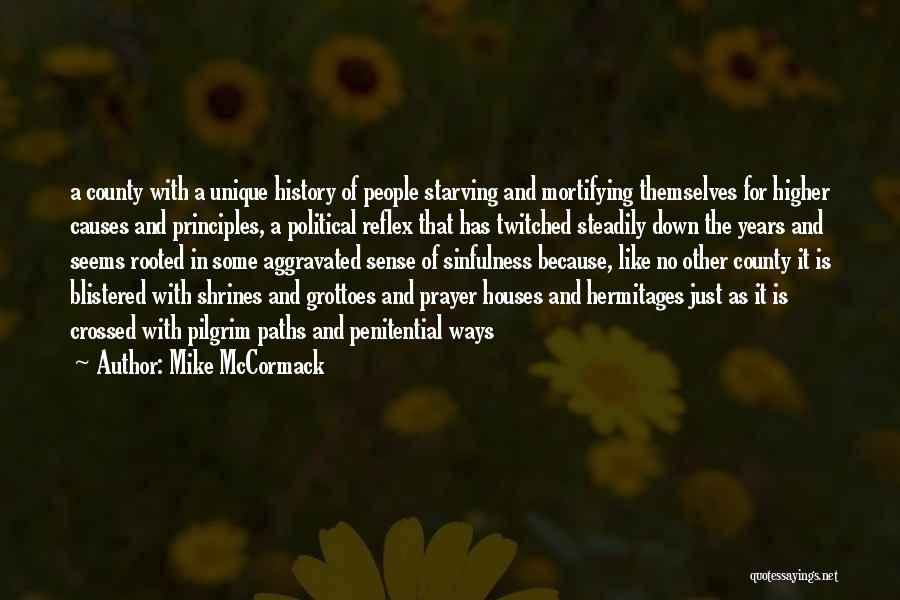 Mike McCormack Quotes: A County With A Unique History Of People Starving And Mortifying Themselves For Higher Causes And Principles, A Political Reflex