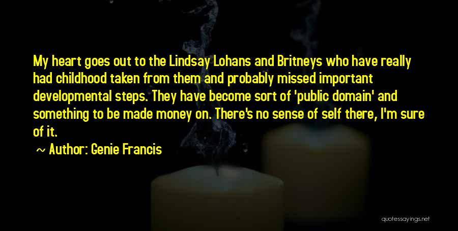 Genie Francis Quotes: My Heart Goes Out To The Lindsay Lohans And Britneys Who Have Really Had Childhood Taken From Them And Probably